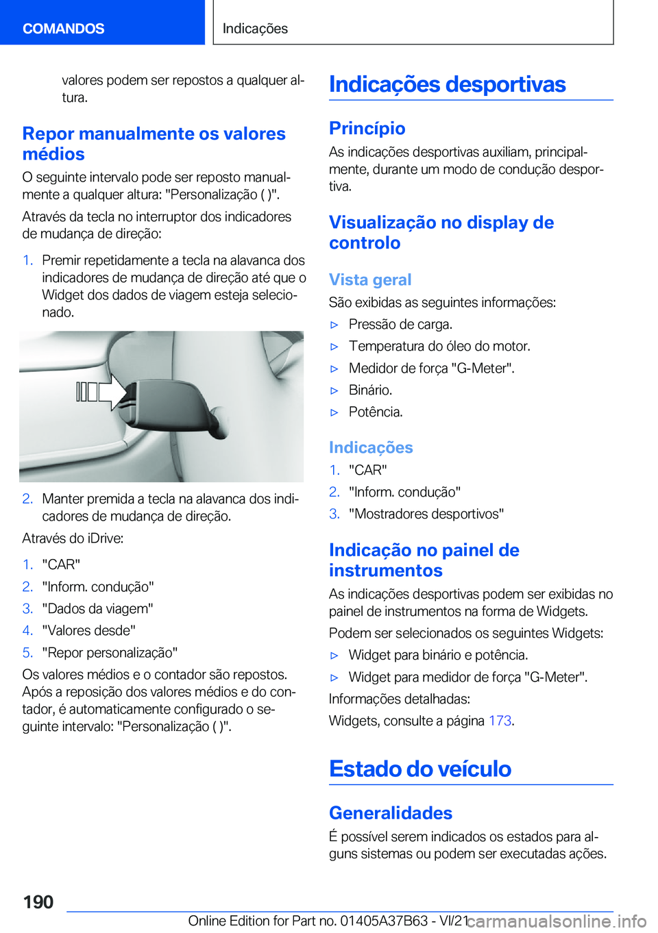 BMW M8 2022  Manual do condutor (in Portuguese) �v�a�l�o�r�e�s��p�o�d�e�m��s�e�r��r�e�p�o�s�t�o�s��a��q�u�a�l�q�u�e�r��a�lª�t�u�r�a�.
�R�e�p�o�r��m�a�n�u�a�l�m�e�n�t�e��o�s��v�a�l�o�r�e�s
�m�é�d�i�o�s
�O��s�e�g�u�i�n�t�e��i�n�t�e�r�v�