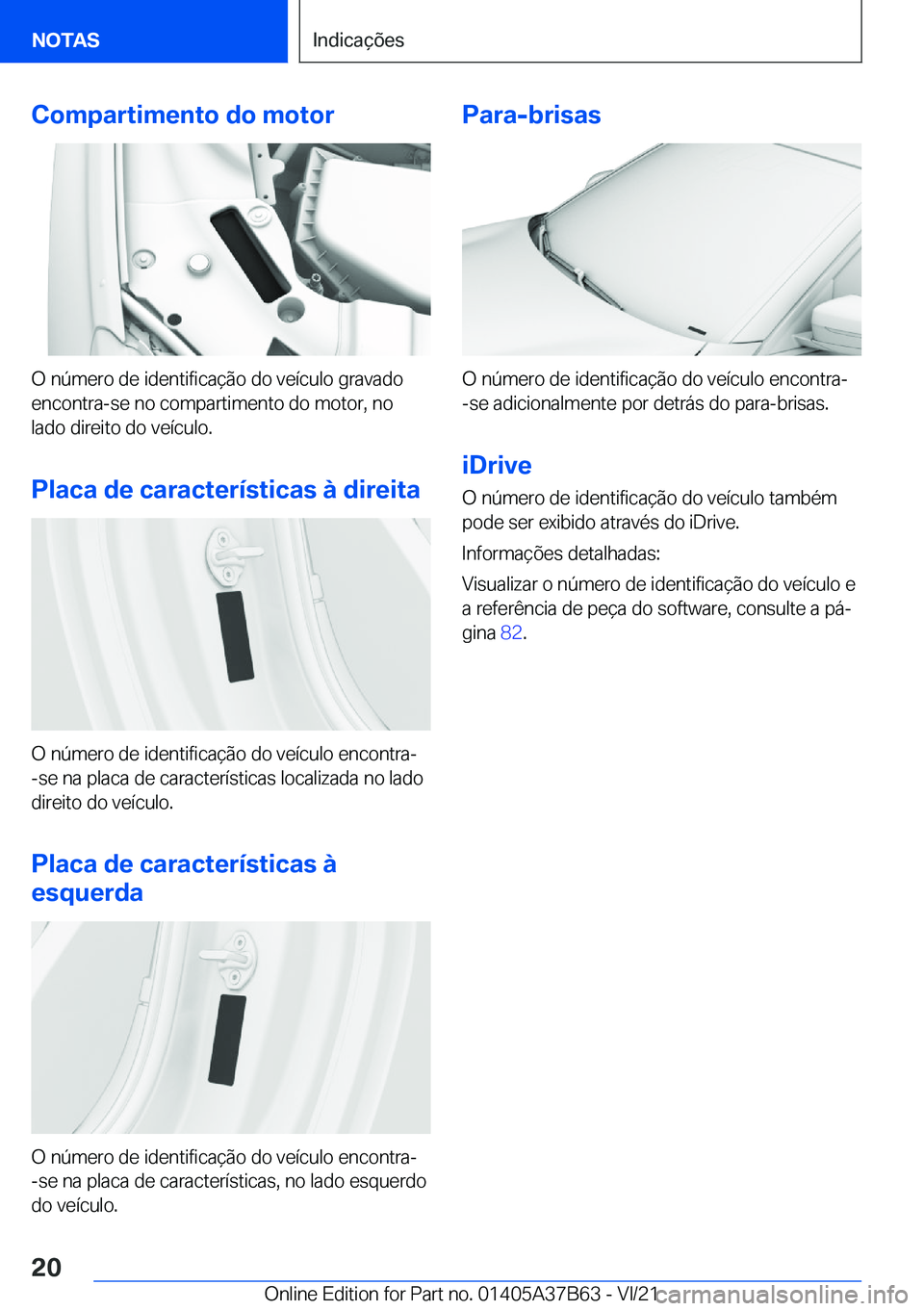 BMW M8 2022  Manual do condutor (in Portuguese) �C�o�m�p�a�r�t�i�m�e�n�t�o��d�o��m�o�t�o�r
�O��n�