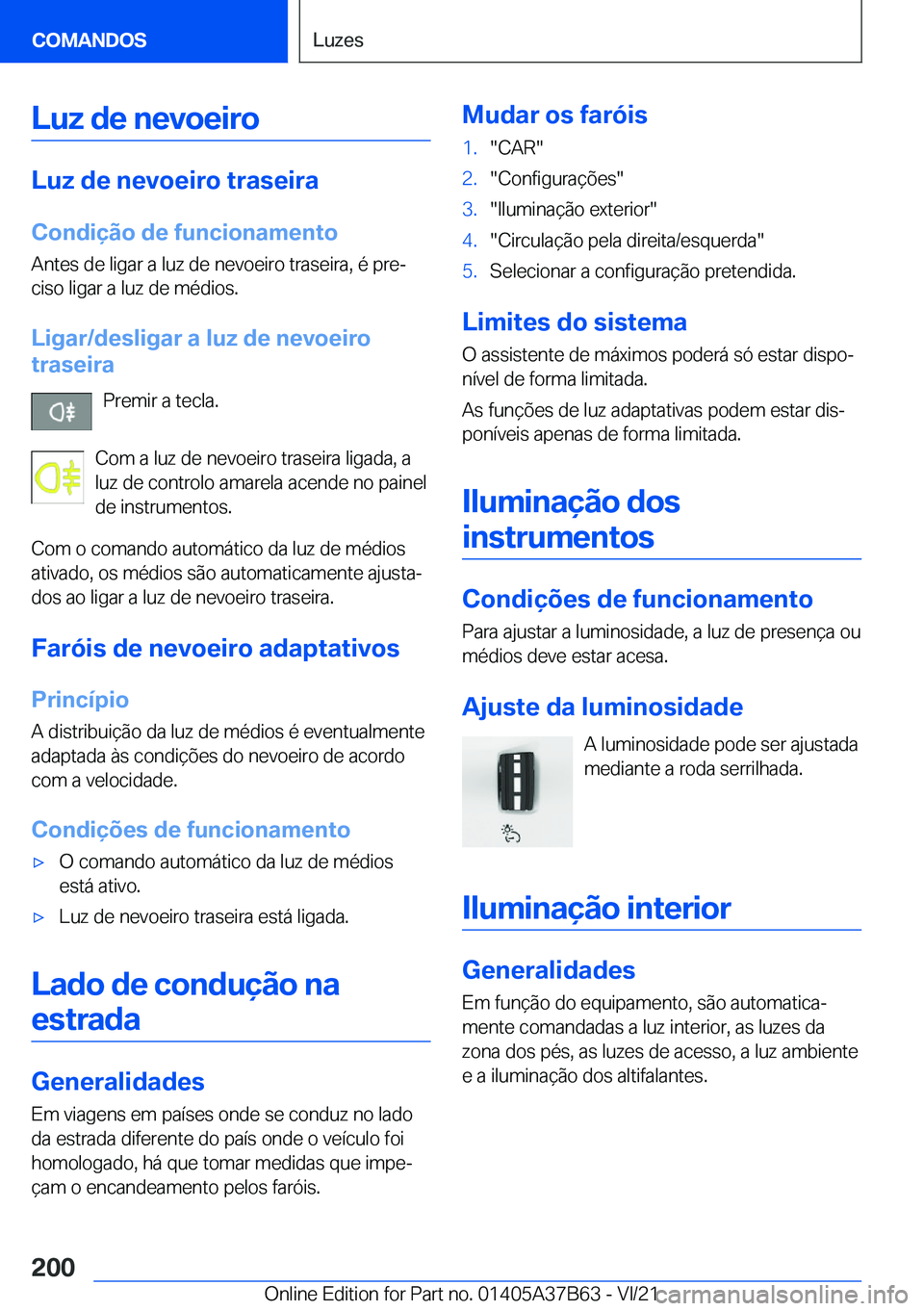 BMW M8 2022  Manual do condutor (in Portuguese) �L�u�z��d�e��n�e�v�o�e�i�r�o
�L�u�z��d�e��n�e�v�o�e�i�r�o��t�r�a�s�e�i�r�a�C�o�n�d�i�