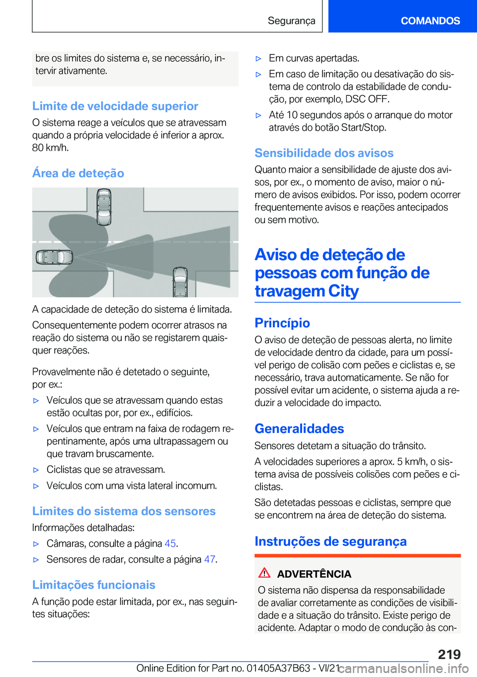 BMW M8 2022  Manual do condutor (in Portuguese) �b�r�e��o�s��l�i�m�i�t�e�s��d�o��s�i�s�t�e�m�a��e�,��s�e��n�e�c�e�s�s�á�r�i�o�,��i�nª
�t�e�r�v�i�r��a�t�i�v�a�m�e�n�t�e�.
�L�i�m�i�t�e��d�e��v�e�l�o�c�i�d�a�d�e��s�u�p�e�r�i�o�r �O��s�