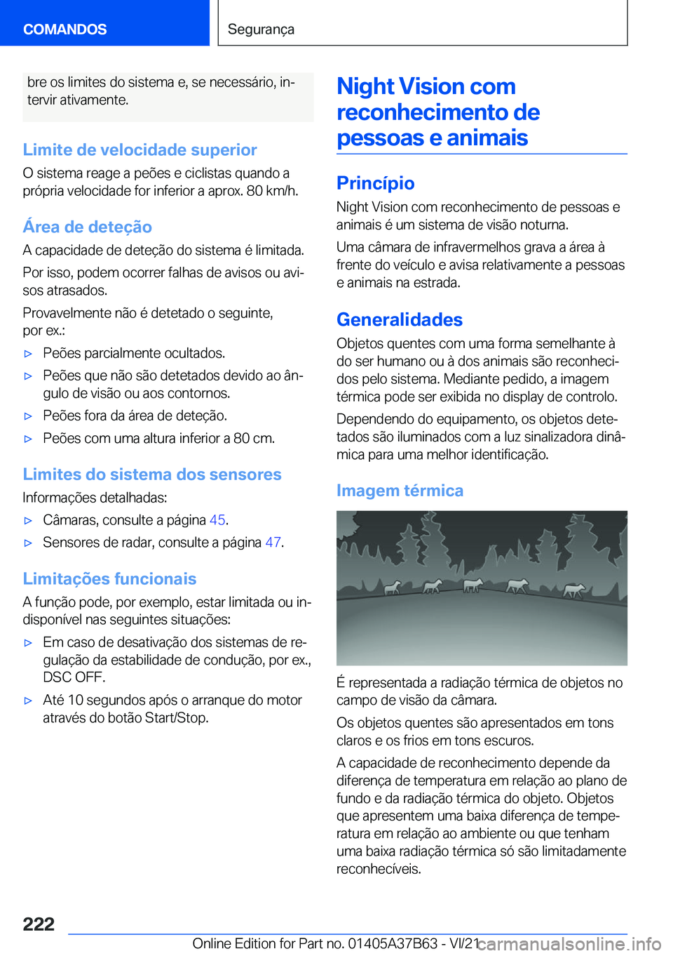 BMW M8 2022  Manual do condutor (in Portuguese) �b�r�e��o�s��l�i�m�i�t�e�s��d�o��s�i�s�t�e�m�a��e�,��s�e��n�e�c�e�s�s�á�r�i�o�,��i�nª
�t�e�r�v�i�r��a�t�i�v�a�m�e�n�t�e�.
�L�i�m�i�t�e��d�e��v�e�l�o�c�i�d�a�d�e��s�u�p�e�r�i�o�r �O��s�