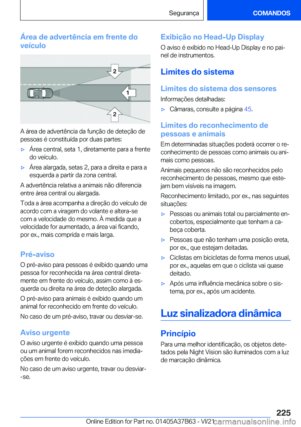 BMW M8 2022  Manual do condutor (in Portuguese) �Á�r�e�a��d�e��a�d�v�e�r�t�ê�n�c�i�a��e�m��f�r�e�n�t�e��d�o
�v�e�