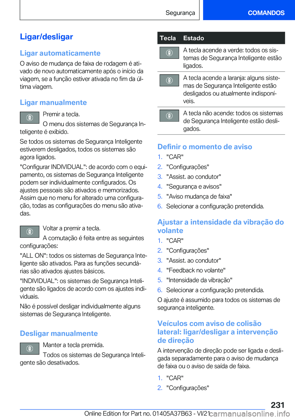 BMW M8 2022  Manual do condutor (in Portuguese) �L�i�g�a�r�/�d�e�s�l�i�g�a�r
�L�i�g�a�r��a�u�t�o�m�a�t�i�c�a�m�e�n�t�e �O��a�v�i�s�o��d�e��m�u�d�a�n�