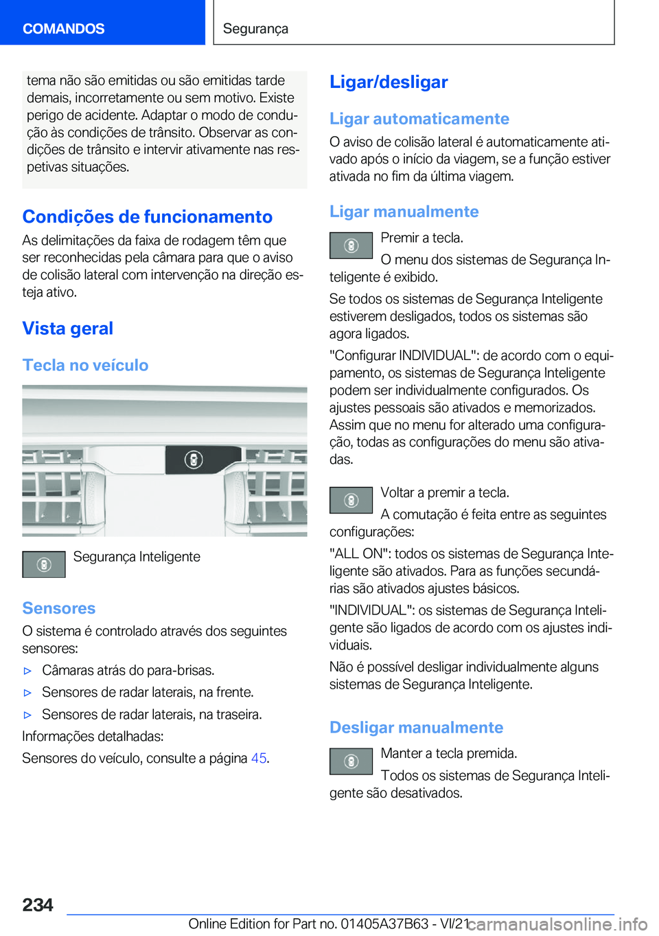 BMW M8 2022  Manual do condutor (in Portuguese) �t�e�m�a��n�ã�o��s�ã�o��e�m�i�t�i�d�a�s��o�u��s�ã�o��e�m�i�t�i�d�a�s��t�a�r�d�e
�d�e�m�a�i�s�,��i�n�c�o�r�r�e�t�a�m�e�n�t�e��o�u��s�e�m��m�o�t�i�v�o�.��E�x�i�s�t�e
�p�e�r�i�g�o��d�e��