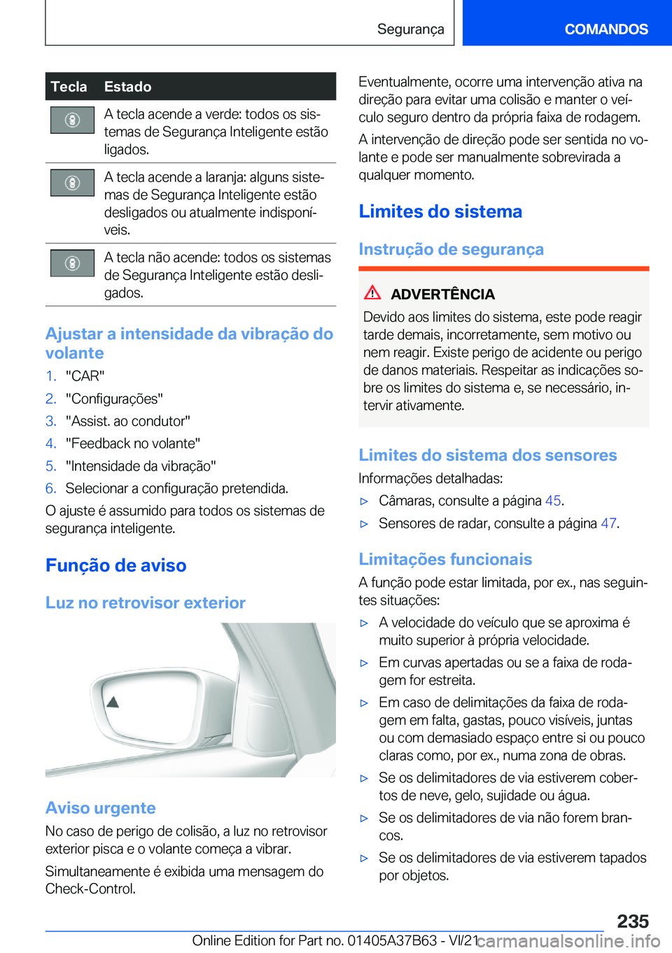 BMW M8 2022  Manual do condutor (in Portuguese) �T�e�c�l�a�E�s�t�a�d�o�A��t�e�c�l�a��a�c�e�n�d�e��a��v�e�r�d�e�:��t�o�d�o�s��o�s��s�i�sª
�t�e�m�a�s��d�e��S�e�g�u�r�a�n�