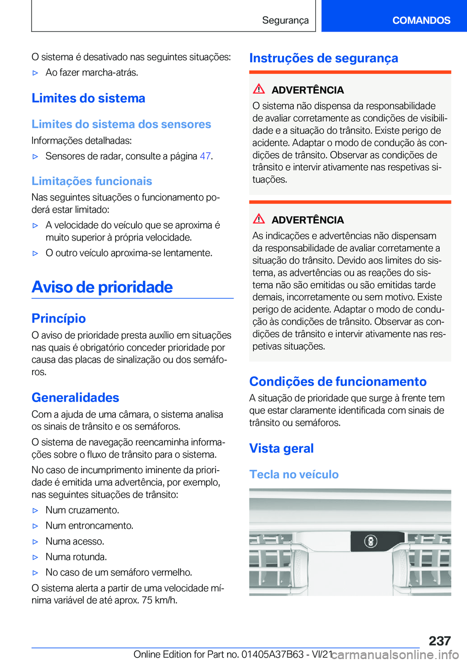 BMW M8 2022  Manual do condutor (in Portuguese) �O��s�i�s�t�e�m�a��é��d�e�s�a�t�i�v�a�d�o��n�a�s��s�e�g�u�i�n�t�e�s��s�i�t�u�a�