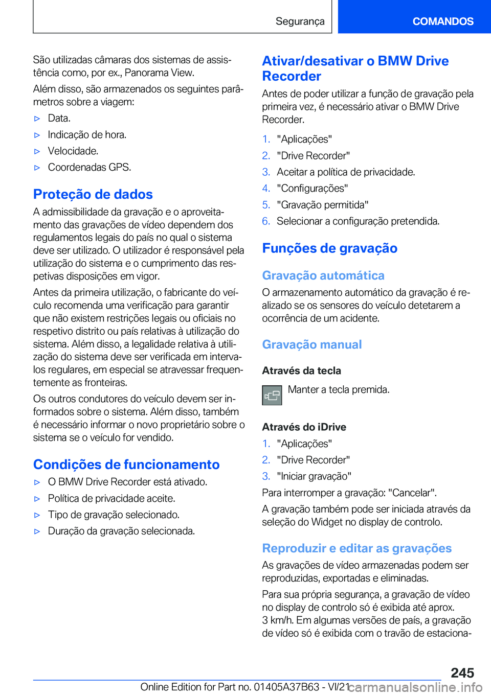 BMW M8 2022  Manual do condutor (in Portuguese) �S�ã�o��u�t�i�l�i�z�a�d�a�s��c�â�m�a�r�a�s��d�o�s��s�i�s�t�e�m�a�s��d�e��a�s�s�i�sª
�t�ê�n�c�i�a��c�o�m�o�,��p�o�r��e�x�.�,��P�a�n�o�r�a�m�a��V�i�e�w�.
�A�l�é�m��d�i�s�s�o�,��s�ã�o