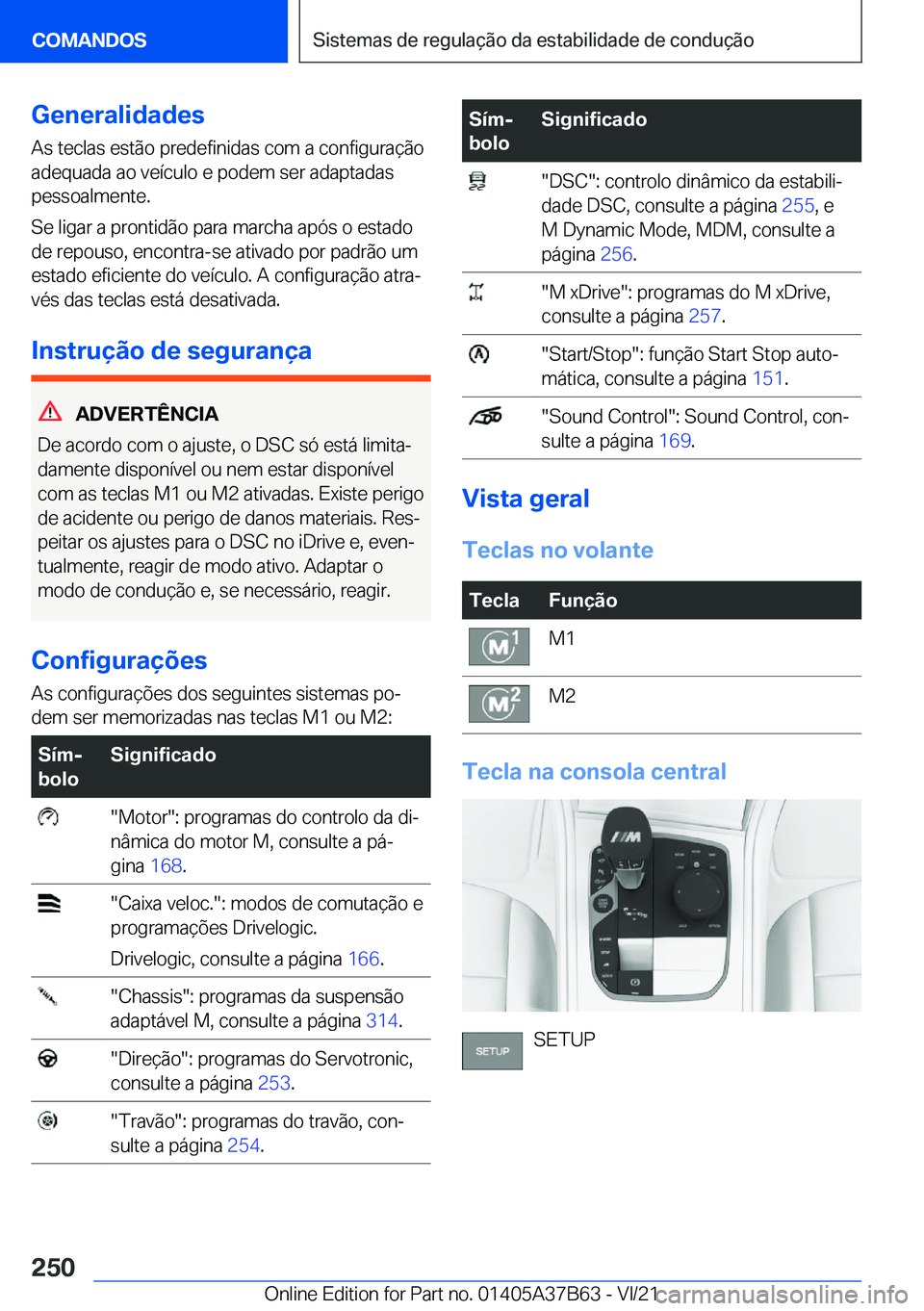 BMW M8 2022  Manual do condutor (in Portuguese) �G�e�n�e�r�a�l�i�d�a�d�e�s
�A�s��t�e�c�l�a�s��e�s�t�ã�o��p�r�e�d�e�f�i�n�i�d�a�s��c�o�m��a��c�o�n�f�i�g�u�r�a�