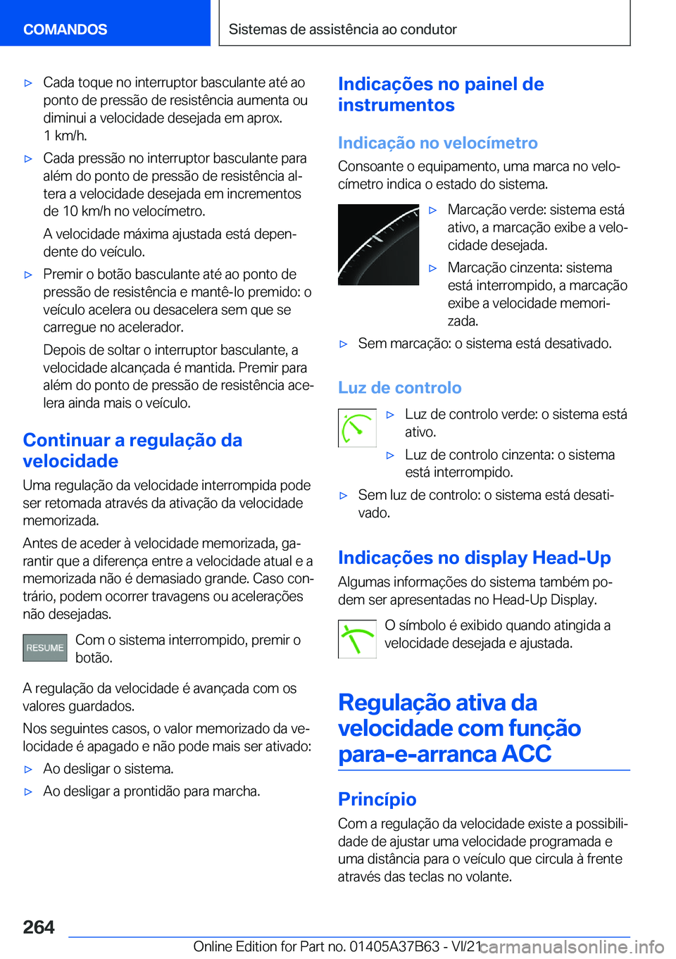 BMW M8 2022  Manual do condutor (in Portuguese) 'x�C�a�d�a��t�o�q�u�e��n�o��i�n�t�e�r�r�u�p�t�o�r��b�a�s�c�u�l�a�n�t�e��a�t�é��a�o�p�o�n�t�o��d�e��p�r�e�s�s�ã�o��d�e��r�e�s�i�s�t�ê�n�c�i�a��a�u�m�e�n�t�a��o�u
�d�i�m�i�n�u�i��a�