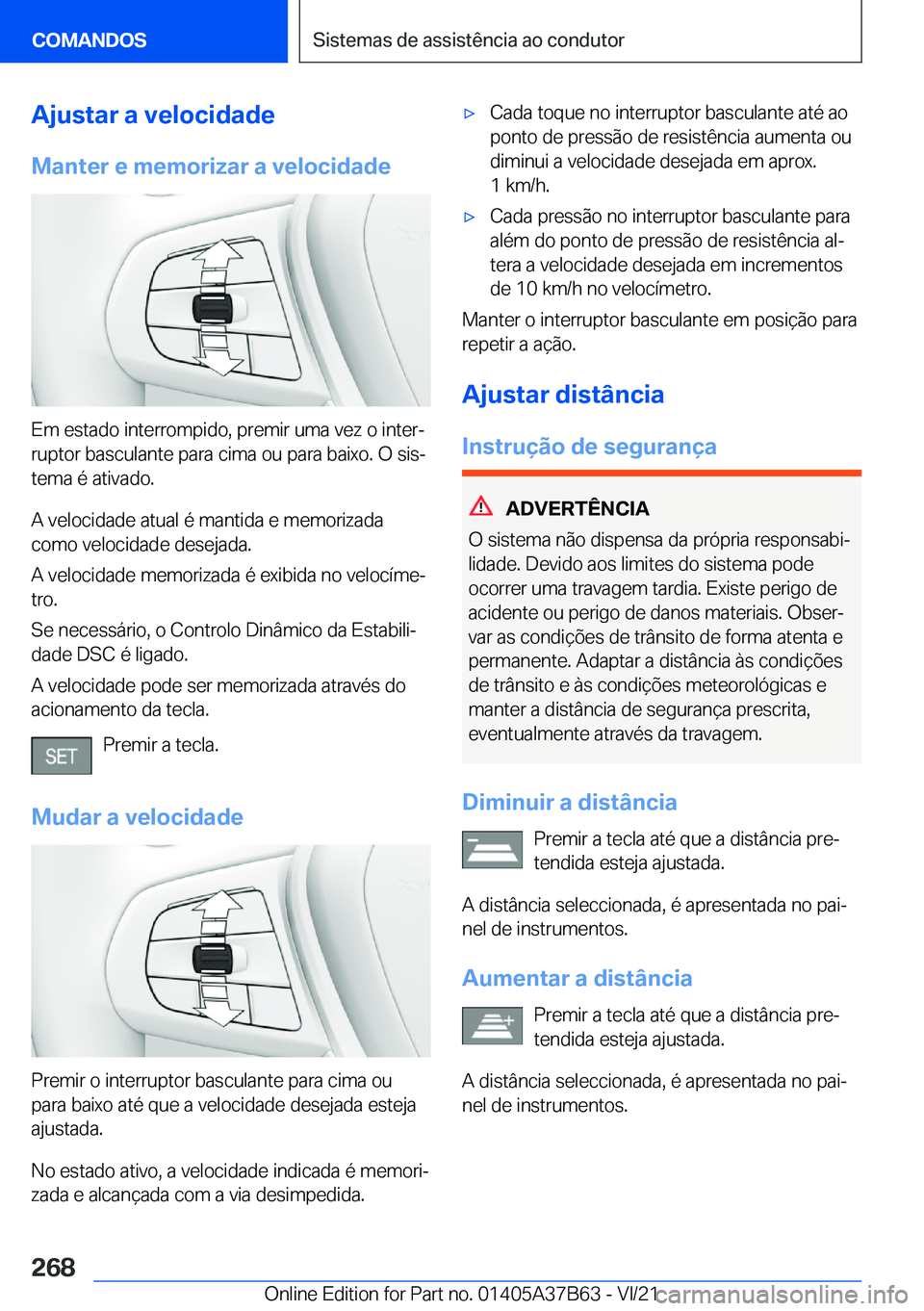 BMW M8 2022  Manual do condutor (in Portuguese) �A�j�u�s�t�a�r��a��v�e�l�o�c�i�d�a�d�e�M�a�n�t�e�r��e��m�e�m�o�r�i�z�a�r��a��v�e�l�o�c�i�d�a�d�e
�E�m��e�s�t�a�d�o��i�n�t�e�r�r�o�m�p�i�d�o�,��p�r�e�m�i�r��u�m�a��v�e�z��o��i�n�t�e�rª
�