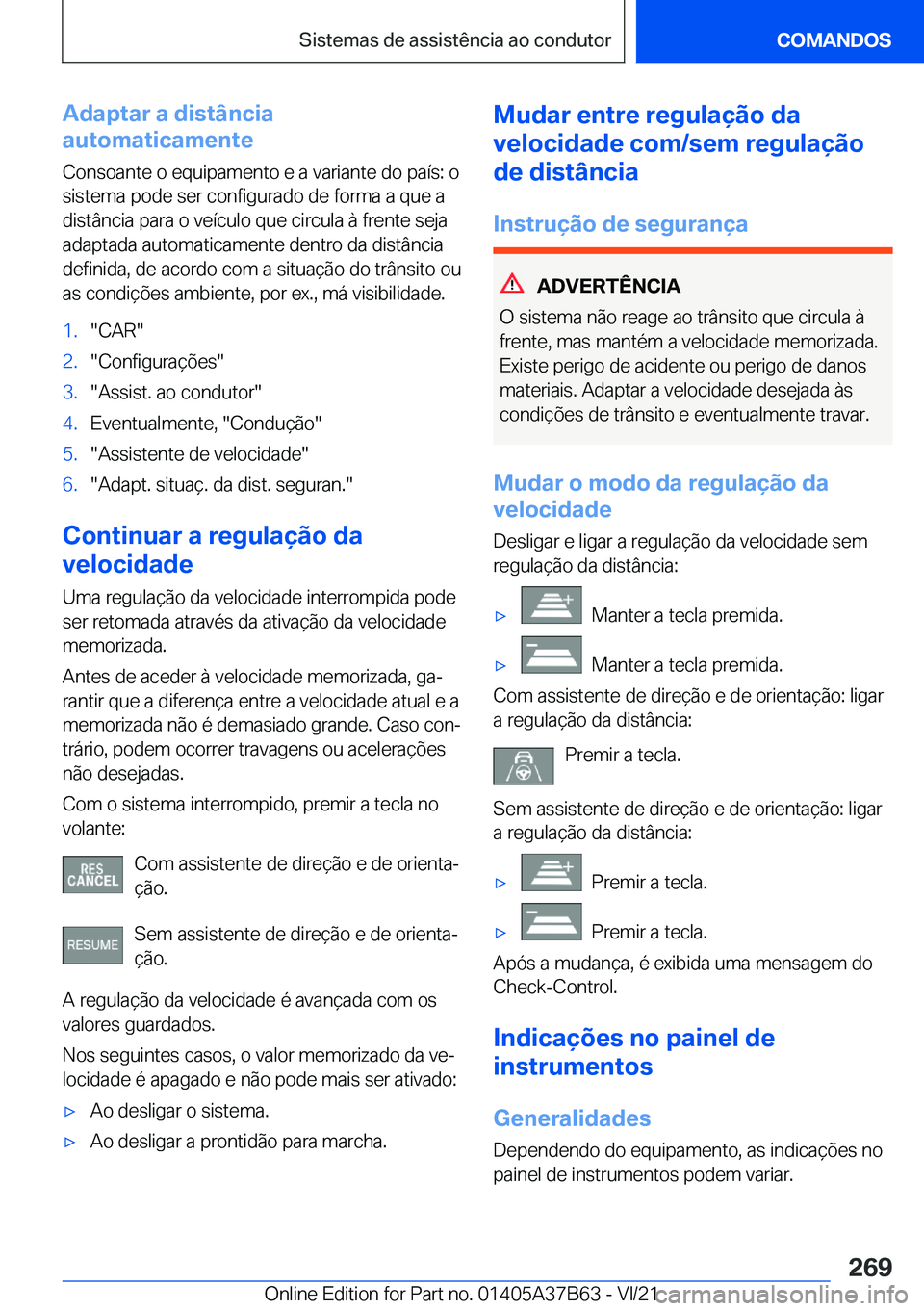 BMW M8 2022  Manual do condutor (in Portuguese) �A�d�a�p�t�a�r��a��d�i�s�t�â�n�c�i�a
�a�u�t�o�m�a�t�i�c�a�m�e�n�t�e
�C�o�n�s�o�a�n�t�e��o��e�q�u�i�p�a�m�e�n�t�o��e��a��v�a�r�i�a�n�t�e��d�o��p�a�