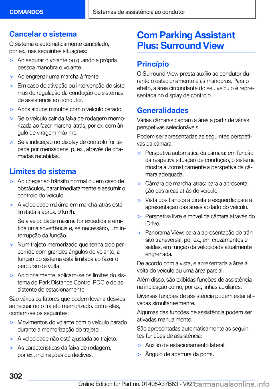 BMW M8 2022  Manual do condutor (in Portuguese) �C�a�n�c�e�l�a�r��o��s�i�s�t�e�m�a
�O��s�i�s�t�e�m�a��é��a�u�t�o�m�a�t�i�c�a�m�e�n�t�e��c�a�n�c�e�l�a�d�o�,
�p�o�r��e�x�.�,��n�a�s��s�e�g�u�i�n�t�e�s��s�i�t�u�a�