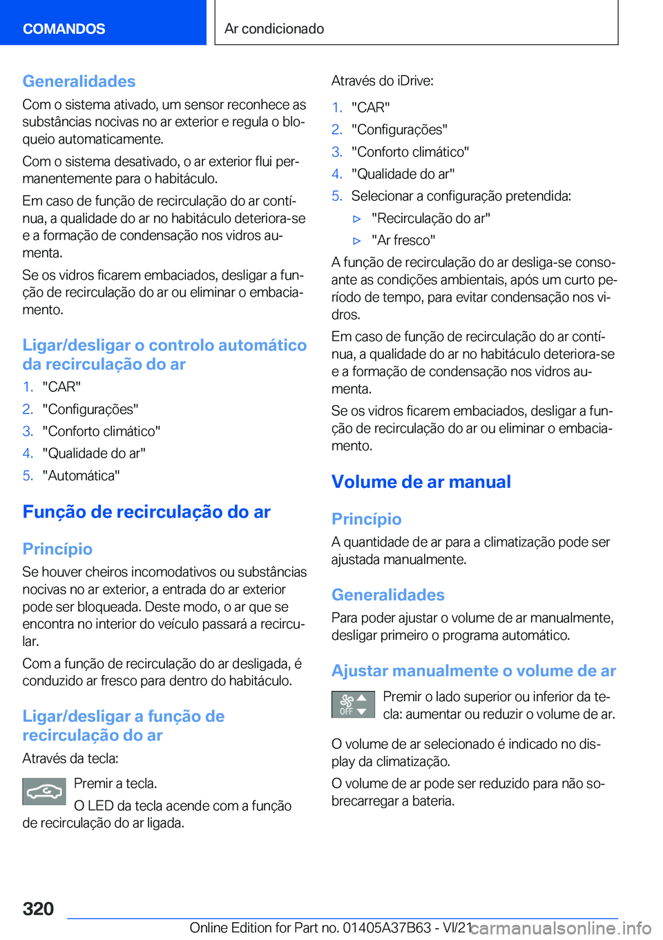 BMW M8 2022  Manual do condutor (in Portuguese) �G�e�n�e�r�a�l�i�d�a�d�e�s
�C�o�m��o��s�i�s�t�e�m�a��a�t�i�v�a�d�o�,��u�m��s�e�n�s�o�r��r�e�c�o�n�h�e�c�e��a�s �s�u�b�s�t�â�n�c�i�a�s��n�o�c�i�v�a�s��n�o��a�r��e�x�t�e�r�i�o�r��e��r�e�g�