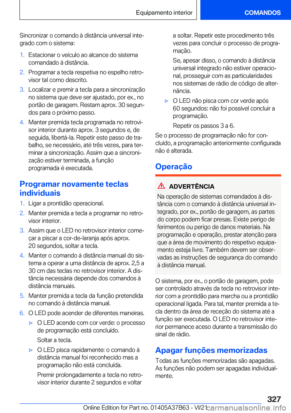 BMW M8 2022  Manual do condutor (in Portuguese) �S�i�n�c�r�o�n�i�z�a�r��o��c�o�m�a�n�d�o��à��d�i�s�t�â�n�c�i�a��u�n�i�v�e�r�s�a�l��i�n�t�eª
�g�r�a�d�o��c�o�m��o��s�i�s�t�e�m�a�:�1�.�E�s�t�a�c�i�o�n�a�r��o��v�e�