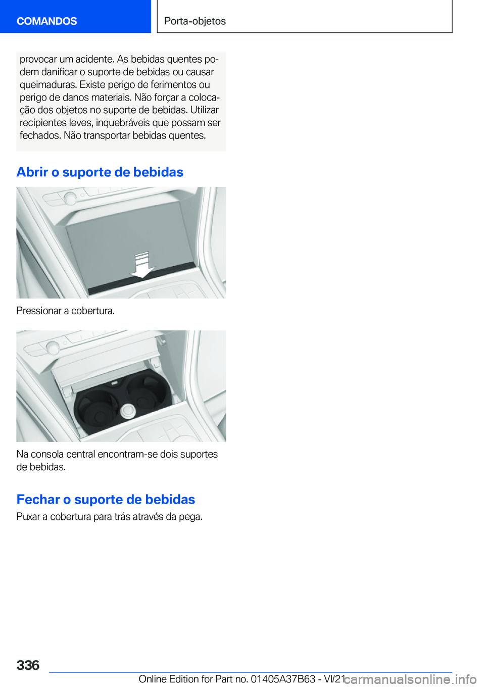 BMW M8 2022  Manual do condutor (in Portuguese) �p�r�o�v�o�c�a�r��u�m��a�c�i�d�e�n�t�e�.��A�s��b�e�b�i�d�a�s��q�u�e�n�t�e�s��p�oª
�d�e�m��d�a�n�i�f�i�c�a�r��o��s�u�p�o�r�t�e��d�e��b�e�b�i�d�a�s��o�u��c�a�u�s�a�r
�q�u�e�i�m�a�d�u�r�a�