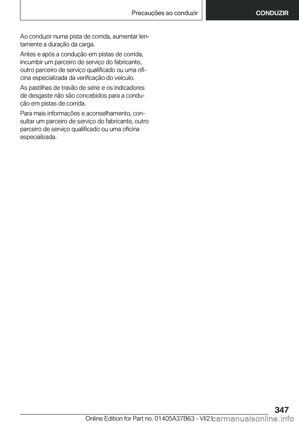 BMW M8 2022  Manual do condutor (in Portuguese) �A�o��c�o�n�d�u�z�i�r��n�u�m�a��p�i�s�t�a��d�e��c�o�r�r�i�d�a�,��a�u�m�e�n�t�a�r��l�e�nª
�t�a�m�e�n�t�e��a��d�u�r�a�
