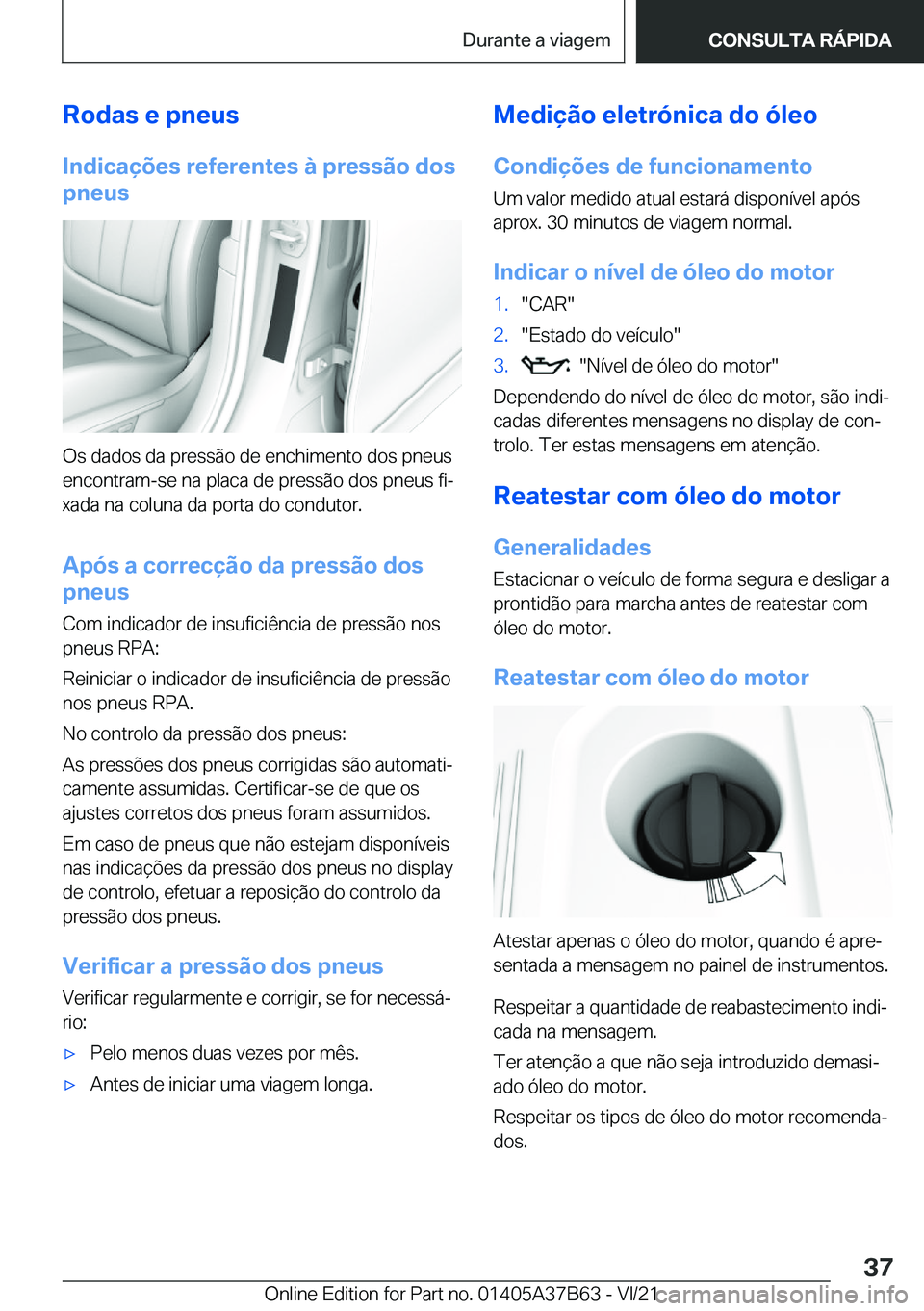 BMW M8 2022  Manual do condutor (in Portuguese) �R�o�d�a�s��e��p�n�e�u�s
�I�n�d�i�c�a�