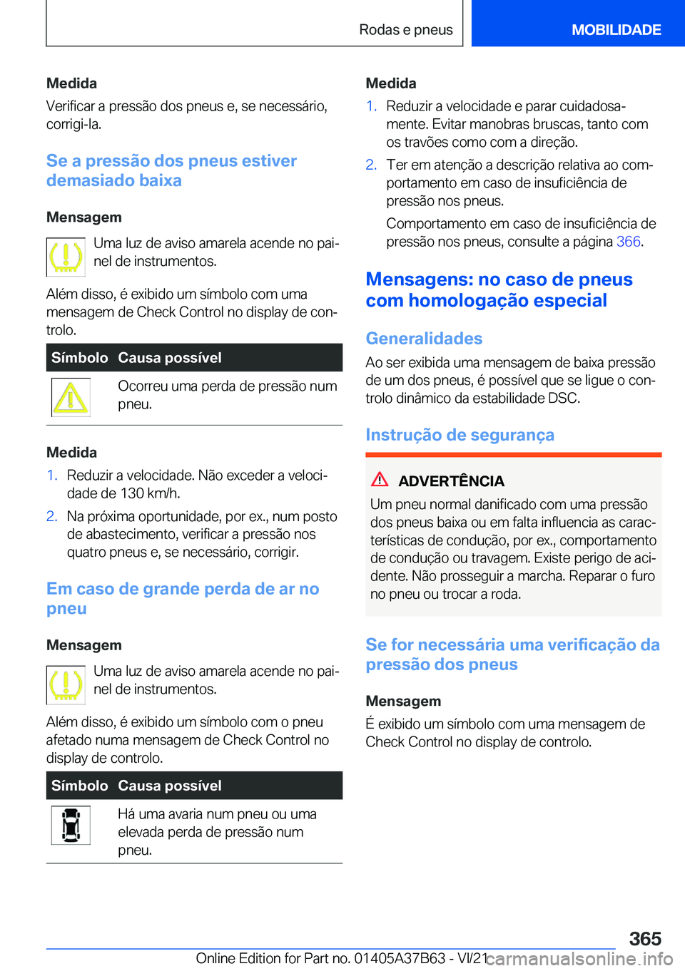 BMW M8 2022  Manual do condutor (in Portuguese) �M�e�d�i�d�a
�V�e�r�i�f�i�c�a�r��a��p�r�e�s�s�ã�o��d�o�s��p�n�e�u�s��e�,��s�e��n�e�c�e�s�s�á�r�i�o�,
�c�o�r�r�i�g�i�-�l�a�.
�S�e��a��p�r�e�s�s�ã�o��d�o�s��p�n�e�u�s��e�s�t�i�v�e�r
�d�e�