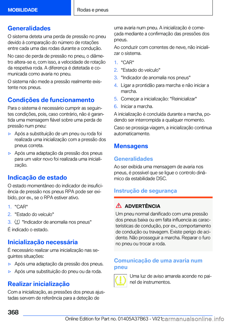 BMW M8 2022  Manual do condutor (in Portuguese) �G�e�n�e�r�a�l�i�d�a�d�e�s
�O��s�i�s�t�e�m�a��d�e�t�e�t�a��u�m�a��p�e�r�d�a��d�e��p�r�e�s�s�ã�o��n�o��p�n�e�u
�d�e�v�i�d�o��à��c�o�m�p�a�r�a�