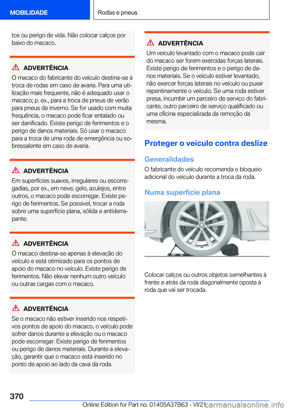 BMW M8 2022  Manual do condutor (in Portuguese) �t�o�s��o�u��p�e�r�i�g�o��d�e��v�i�d�a�.��N�ã�o��c�o�l�o�c�a�r��c�a�l�