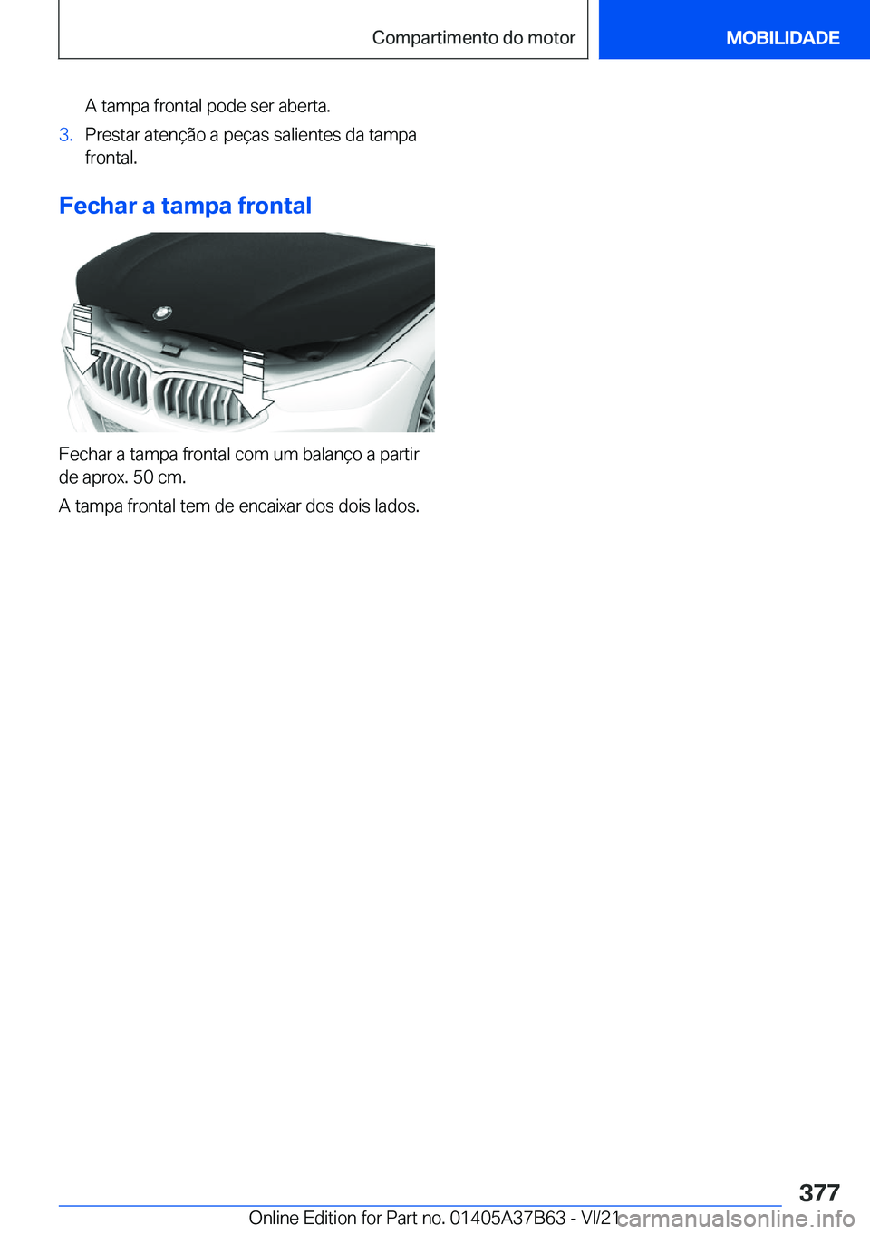 BMW M8 2022  Manual do condutor (in Portuguese) �A��t�a�m�p�a��f�r�o�n�t�a�l��p�o�d�e��s�e�r��a�b�e�r�t�a�.�3�.�P�r�e�s�t�a�r��a�t�e�n�