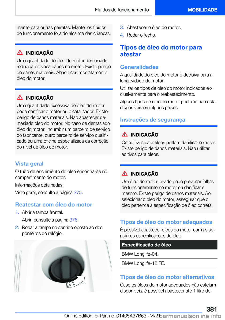 BMW M8 2022  Manual do condutor (in Portuguese) �m�e�n�t�o��p�a�r�a��o�u�t�r�a�s��g�a�r�r�a�f�a�s�.��M�a�n�t�e�r��o�s��f�l�u�