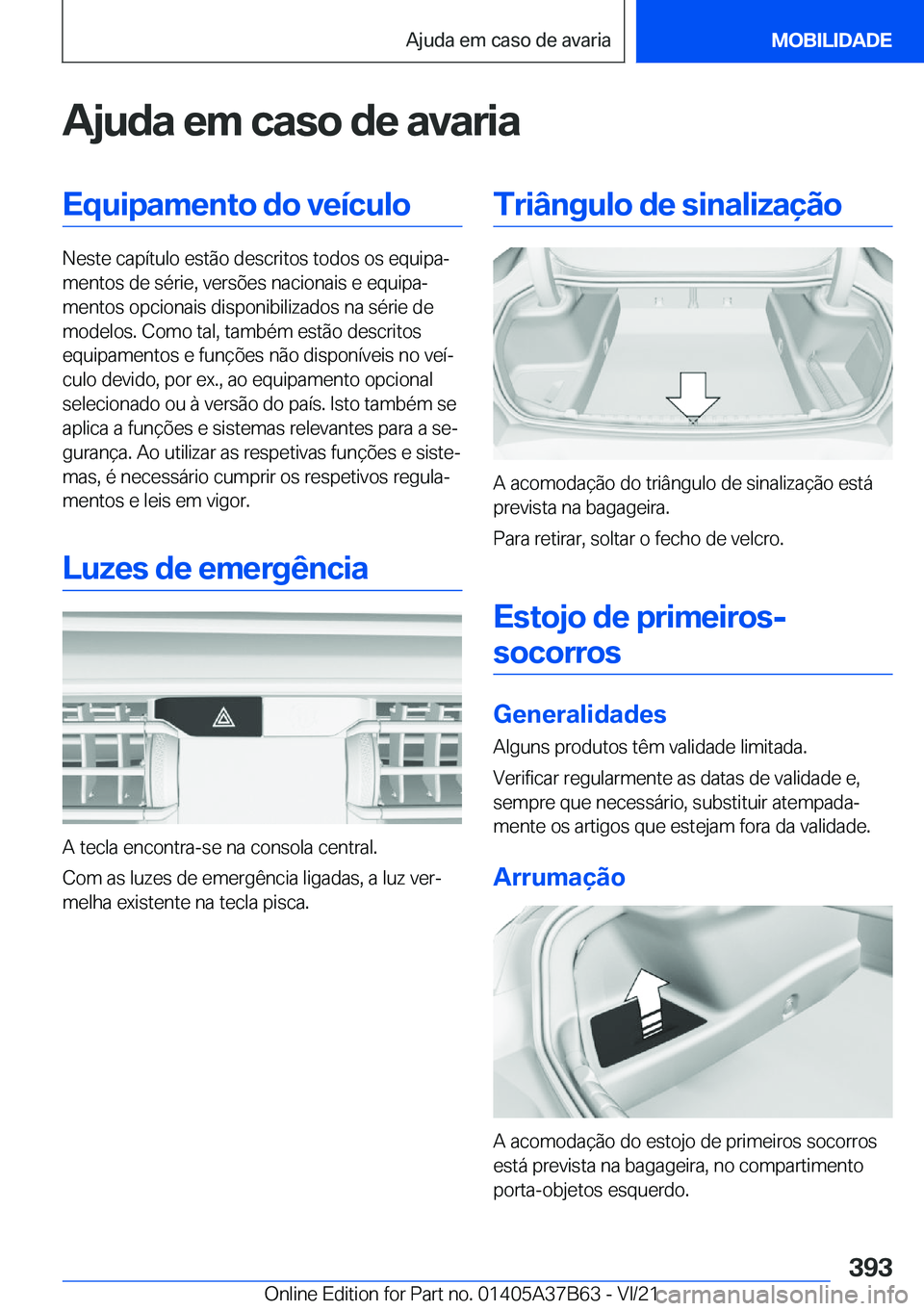 BMW M8 2022  Manual do condutor (in Portuguese) �A�j�u�d�a��e�m��c�a�s�o��d�e��a�v�a�r�i�a�E�q�u�i�p�a�m�e�n�t�o��d�o��v�e�