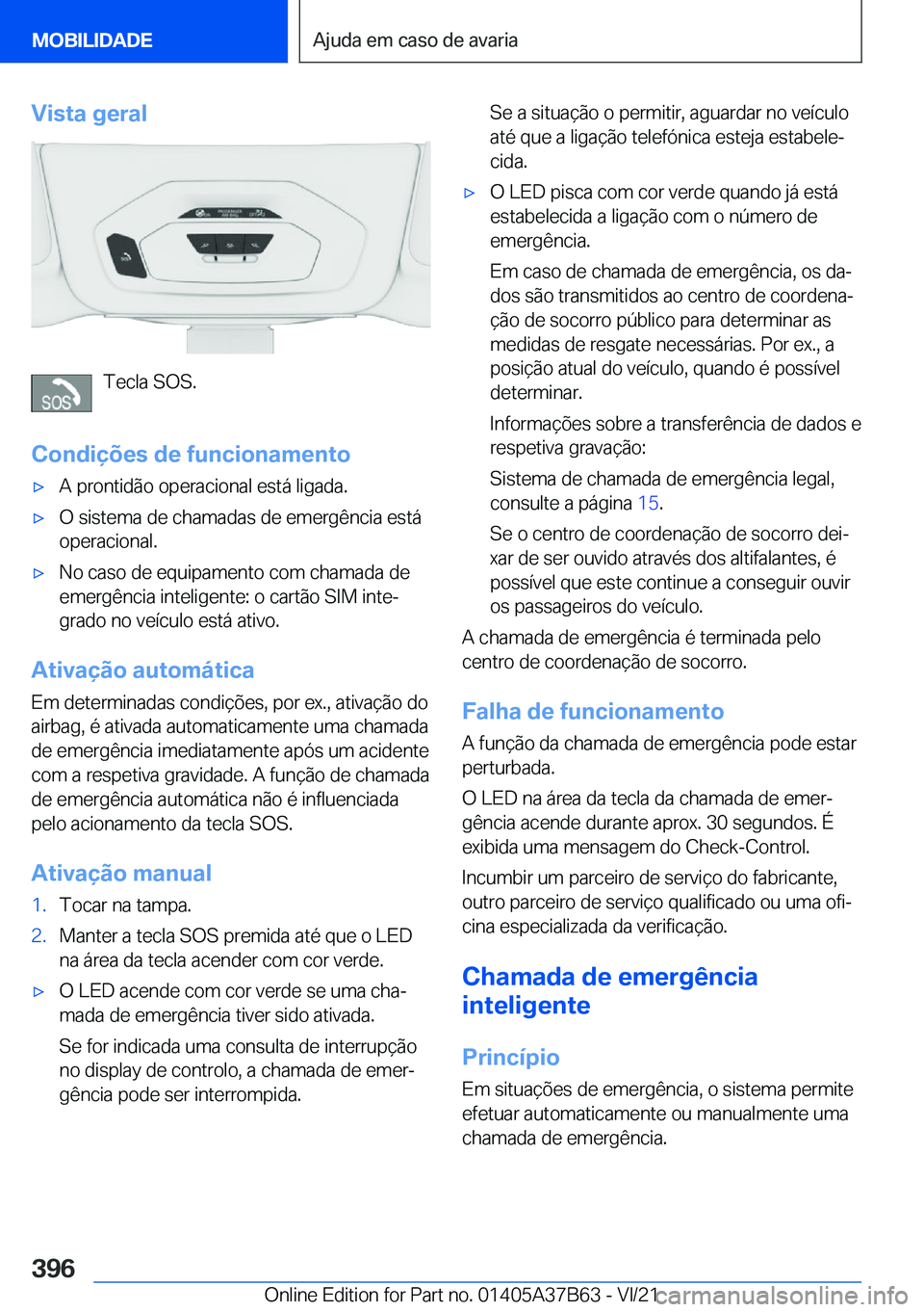 BMW M8 2022  Manual do condutor (in Portuguese) �V�i�s�t�a��g�e�r�a�l
�T�e�c�l�a��S�O�S�.
�C�o�n�d�i�