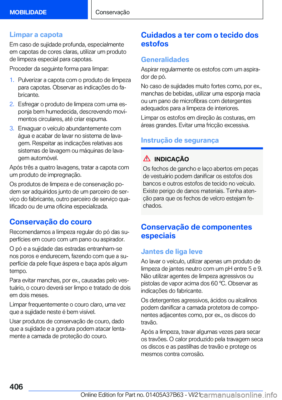 BMW M8 2022  Manual do condutor (in Portuguese) �L�i�m�p�a�r��a��c�a�p�o�t�a
�E�m��c�a�s�o��d�e��s�u�j�i�d�a�d�e��p�r�o�f�u�n�d�a�,��e�s�p�e�c�i�a�l�m�e�n�t�e
�e�m��c�a�p�o�t�a�s��d�e��c�o�r�e�s��c�l�a�r�a�s�,��u�t�i�l�i�z�a�r��u�m��p