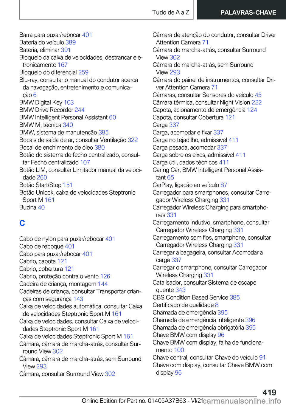 BMW M8 2022  Manual do condutor (in Portuguese) �B�a�r�r�a��p�a�r�a��p�u�x�a�r�/�r�e�b�o�c�a�r��4�0�1�
�B�a�t�e�r�i�a��d�o��v�e�
