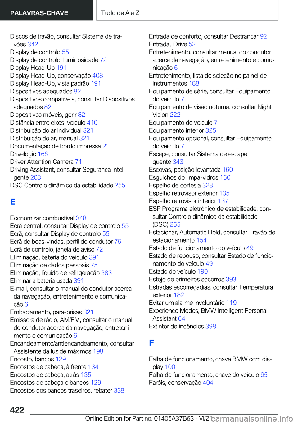 BMW M8 2022  Manual do condutor (in Portuguese) �D�i�s�c�o�s��d�e��t�r�a�v�ã�o�,��c�o�n�s�u�l�t�a�r��S�i�s�t�e�m�a��d�e��t�r�aª�v�õ�e�s� �3�4�2�
�D�i�s�p�l�a�y��d�e��c�o�n�t�r�o�l�o� �5�5�
�D�i�s�p�l�a�y��d�e��c�o�n�t�r�o�l�o�,��