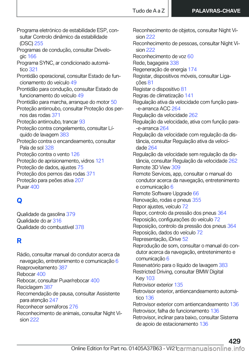 BMW M8 2022  Manual do condutor (in Portuguese) �P�r�o�g�r�a�m�a��e�l�e�t�r�ó�n�i�c�o��d�e��e�s�t�a�b�i�l�i�d�a�d�e��E�S�P�,��c�o�nª�s�u�l�t�a�r��C�o�n�t�r�o�l�o��d�i�n�â�m�i�c�o��d�a��e�s�t�a�b�i�l�i�d�a�d�e
�(�D�S�C�)� �2�5�5�
�P�r