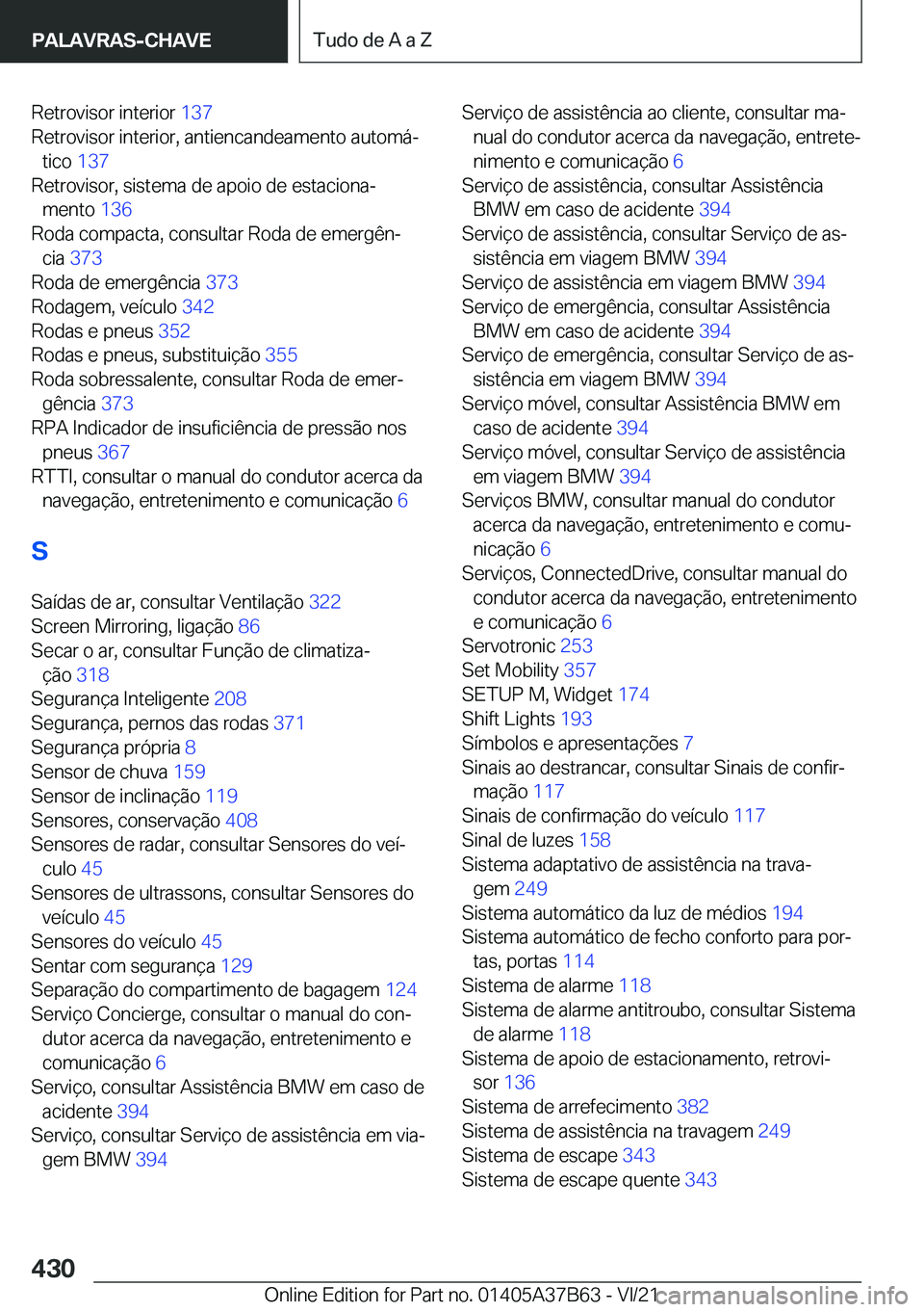 BMW M8 2022  Manual do condutor (in Portuguese) �R�e�t�r�o�v�i�s�o�r��i�n�t�e�r�i�o�r��1�3�7�
�R�e�t�r�o�v�i�s�o�r��i�n�t�e�r�i�o�r�,��a�n�t�i�e�n�c�a�n�d�e�a�m�e�n�t�o��a�u�t�o�m�áª �t�i�c�o� �1�3�7�
�R�e�t�r�o�v�i�s�o�r�,��s�i�s�t�e�m