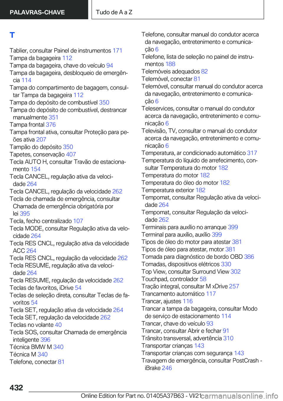 BMW M8 2022  Manual do condutor (in Portuguese) �T�T�a�b�l�i�e�r�,��c�o�n�s�u�l�t�a�r��P�a�i�n�e�l��d�e��i�n�s�t�r�u�m�e�n�t�o�s� �1�7�1�
�T�a�m�p�a��d�a��b�a�g�a�g�e�i�r�a� �1�1�2�
�T�a�m�p�a��d�a��b�a�g�a�g�e�i�r�a�,��c�h�a�v�e��d�o