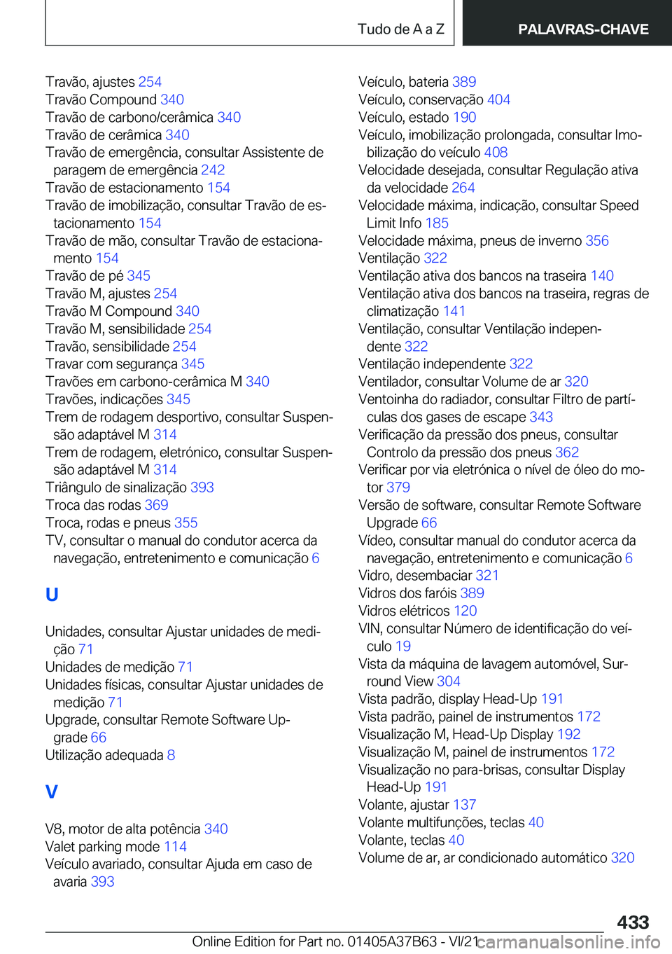 BMW M8 2022  Manual do condutor (in Portuguese) �T�r�a�v�ã�o�,��a�j�u�s�t�e�s��2�5�4�
�T�r�a�v�ã�o��C�o�m�p�o�u�n�d� �3�4�0�
�T�r�a�v�ã�o��d�e��c�a�r�b�o�n�o�/�c�e�r�â�m�i�c�a� �3�4�0�
�T�r�a�v�ã�o��d�e��c�e�r�â�m�i�c�a� �3�4�0�