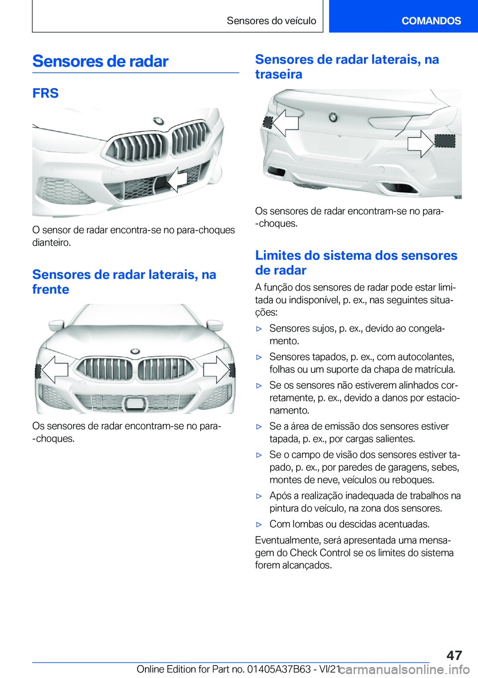BMW M8 2022  Manual do condutor (in Portuguese) �S�e�n�s�o�r�e�s��d�e��r�a�d�a�r
�F�R�S
�O��s�e�n�s�o�r��d�e��r�a�d�a�r��e�n�c�o�n�t�r�a�-�s�e��n�o��p�a�r�a�-�c�h�o�q�u�e�s�d�i�a�n�t�e�i�r�o�.
�S�e�n�s�o�r�e�s��d�e��r�a�d�a�r��l�a�t�e�r�