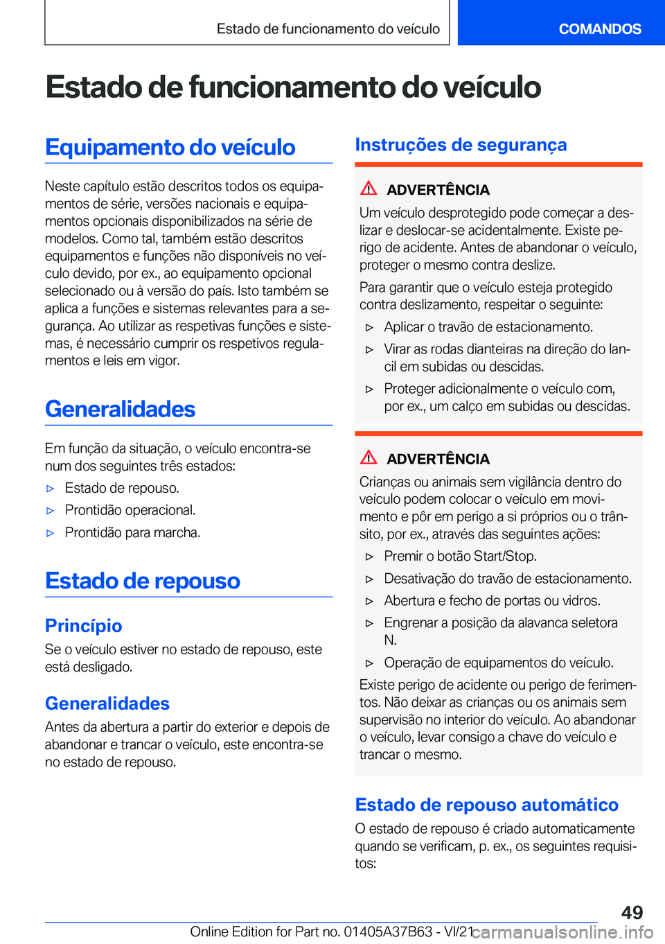 BMW M8 2022  Manual do condutor (in Portuguese) �E�s�t�a�d�o��d�e��f�u�n�c�i�o�n�a�m�e�n�t�o��d�o��v�e�