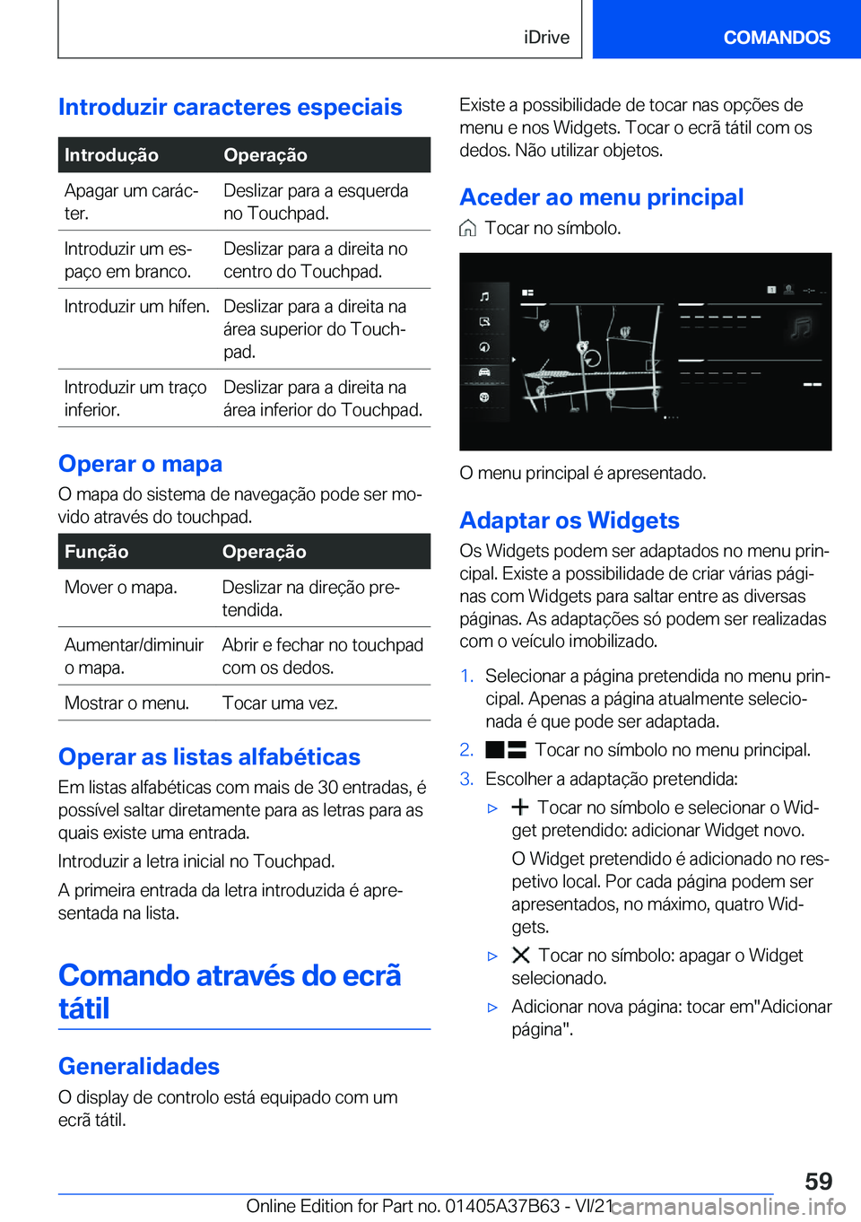 BMW M8 2022  Manual do condutor (in Portuguese) �I�n�t�r�o�d�u�z�i�r��c�a�r�a�c�t�e�r�e�s��e�s�p�e�c�i�a�i�s�I�n�t�r�o�d�u�