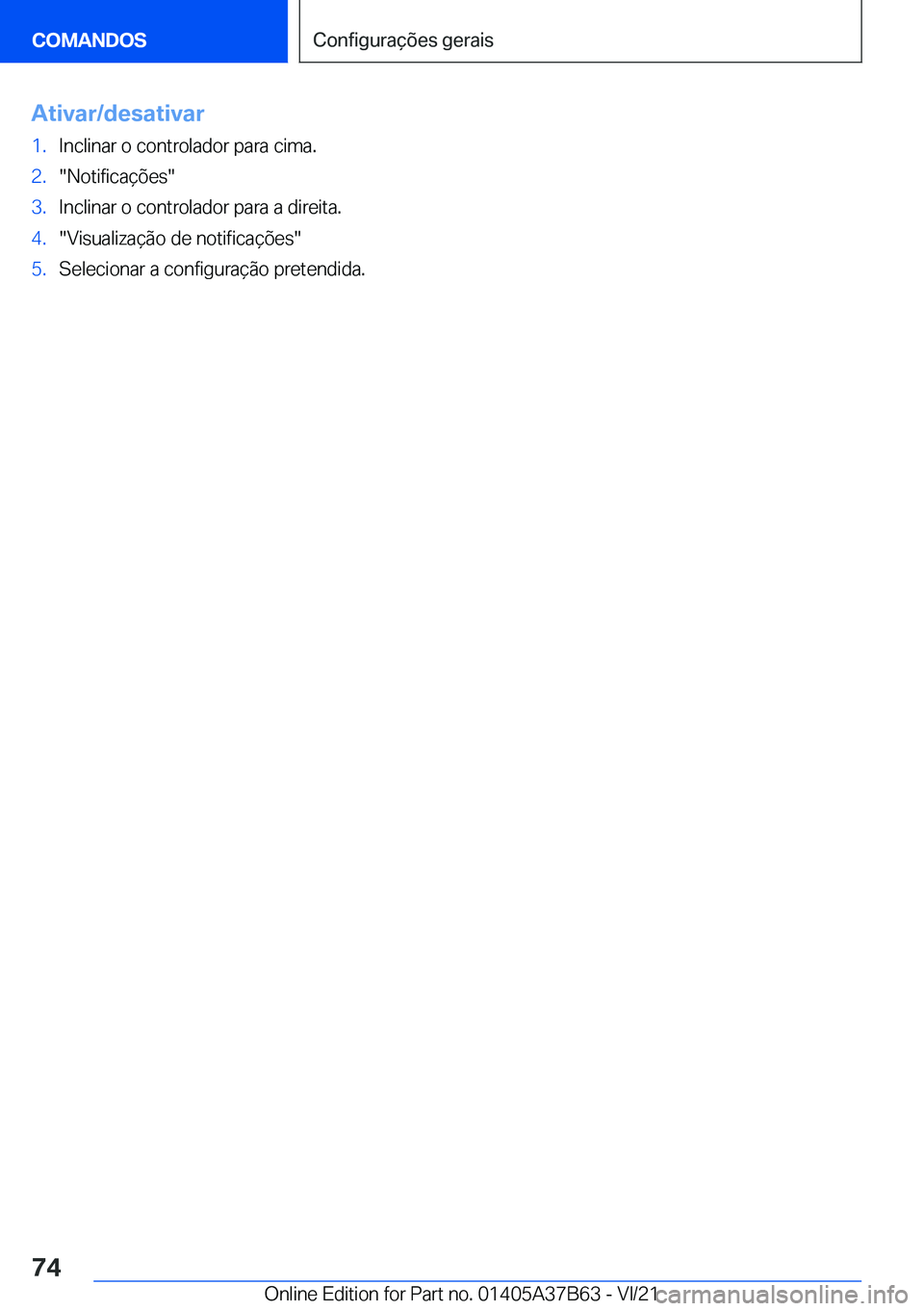 BMW M8 2022  Manual do condutor (in Portuguese) �A�t�i�v�a�r�/�d�e�s�a�t�i�v�a�r�1�.�I�n�c�l�i�n�a�r��o��c�o�n�t�r�o�l�a�d�o�r��p�a�r�a��c�i�m�a�.�2�.��N�o�t�i�f�i�c�a�