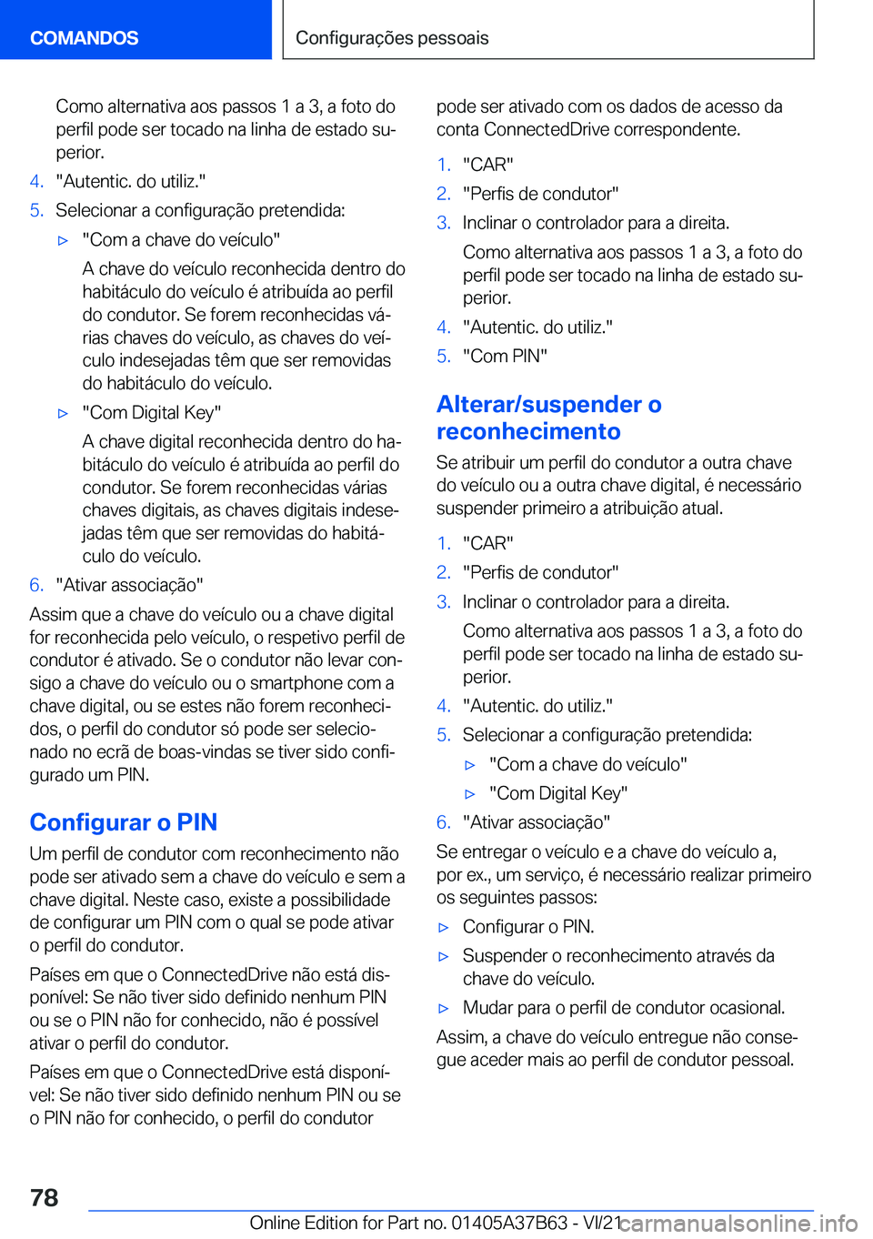 BMW M8 2022  Manual do condutor (in Portuguese) �C�o�m�o��a�l�t�e�r�n�a�t�i�v�a��a�o�s��p�a�s�s�o�s��1��a��3�,��a��f�o�t�o��d�o
�p�e�r�f�i�l��p�o�d�e��s�e�r��t�o�c�a�d�o��n�a��l�i�n�h�a��d�e��e�s�t�a�d�o��s�uª
�p�e�r�i�o�r�.�4�.�