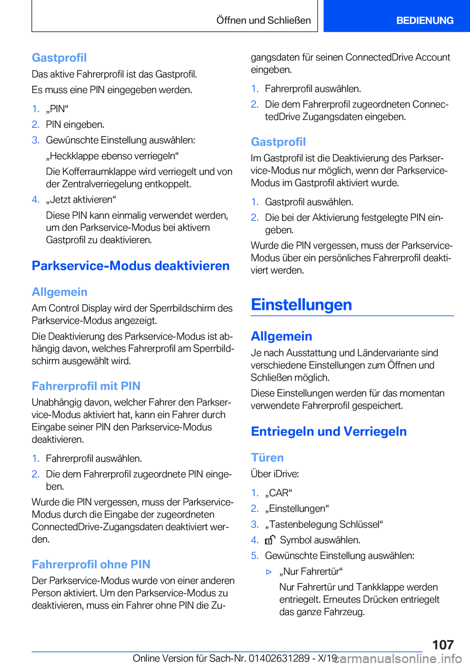 BMW M8 2020  Betriebsanleitungen (in German) �G�a�s�t�p�r�o�f�i�l
�D�a�s��a�k�t�i�v�e��F�a�h�r�e�r�p�r�o�f�i�l��i�s�t��d�a�s��G�a�s�t�p�r�o�f�i�l�.
�E�s��m�u�s�s��e�i�n�e��P�I�N��e�i�n�g�e�g�e�b�e�n��w�e�r�d�e�n�.�1�.x�P�I�Nv�2�.�P�I