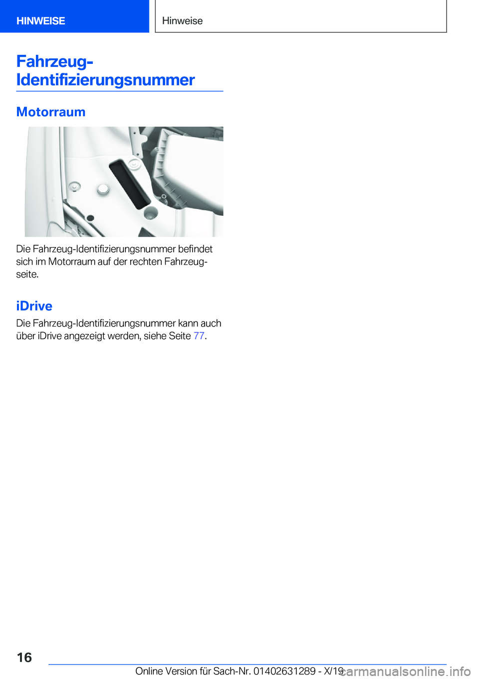 BMW M8 2020  Betriebsanleitungen (in German) �F�a�h�r�z�e�u�g�-�I�d�e�n�t�i�f�i�z�i�e�r�u�n�g�s�n�u�m�m�e�r
�M�o�t�o�r�r�a�u�m
�D�i�e��F�a�h�r�z�e�u�g�-�I�d�e�n�t�i�f�i�z�i�e�r�u�n�g�s�n�u�m�m�e�r��b�e�f�i�n�d�e�t �s�i�c�h��i�m��M�o�t�o�r�r�