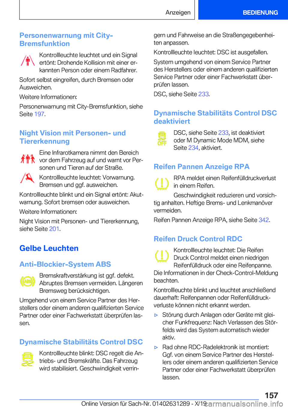 BMW M8 2020  Betriebsanleitungen (in German)  P e r s o n e n w a r n u n g  m i t  C i t y -
 B r e m s f u n k t i o n
 K o n t r o l l l e u c h t e  l e u c h t e t  u n d  e i n  S i g n a l e r t 