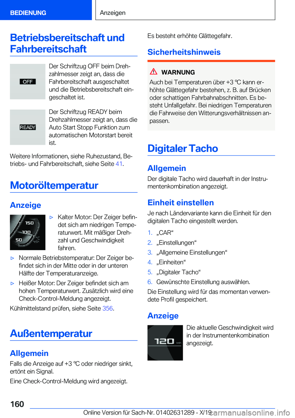 BMW M8 2020  Betriebsanleitungen (in German)  B e t r i e b s b e r e i t s c h a f t  u n d F a h r b e r e i t s c h a f t
 D e r  S c h r i f t z u g  O F F  b e i m  D r e hj
 z a h l m e s s e r  z e i g t  a n ,  d a s s  d i e
 