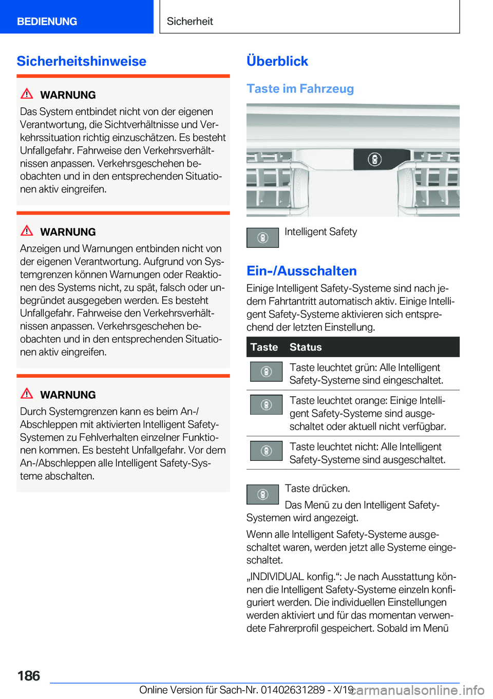 BMW M8 2020  Betriebsanleitungen (in German) �S�i�c�h�e�r�h�e�i�t�s�h�i�n�w�e�i�s�e
�W�A�R�N�U�N�G
�D�a�s��S�y�s�t�e�m��e�n�t�b�i�n�d�e�t��n�i�c�h�t��v�o�n��d�e�r��e�i�g�e�n�e�n
�V�e�r�a�n�t�w�o�r�t�u�n�g�,��d�i�e��S�i�c�h�t�v�e�r�h�