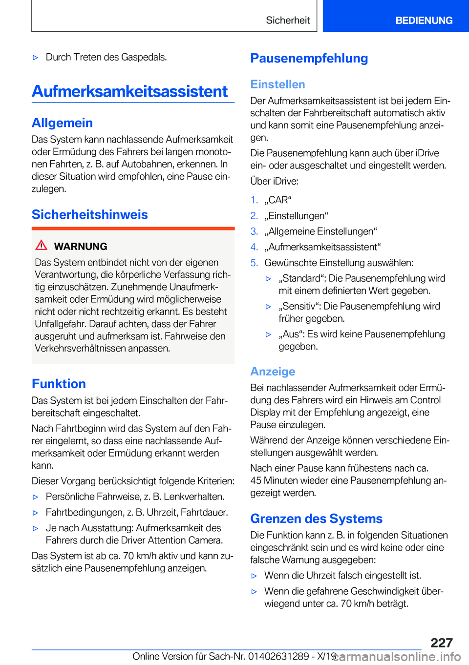 BMW M8 2020  Betriebsanleitungen (in German) 'x�D�u�r�c�h��T�r�e�t�e�n��d�e�s��G�a�s�p�e�d�a�l�s�.
�A�u�f�m�e�r�k�s�a�m�k�e�i�t�s�a�s�s�i�s�t�e�n�t
�A�l�l�g�e�m�e�i�n
�D�a�s��S�y�s�t�e�m��k�a�n�n��n�a�c�h�l�a�s�s�e�n�d�e��A�u�f�m�e�r�