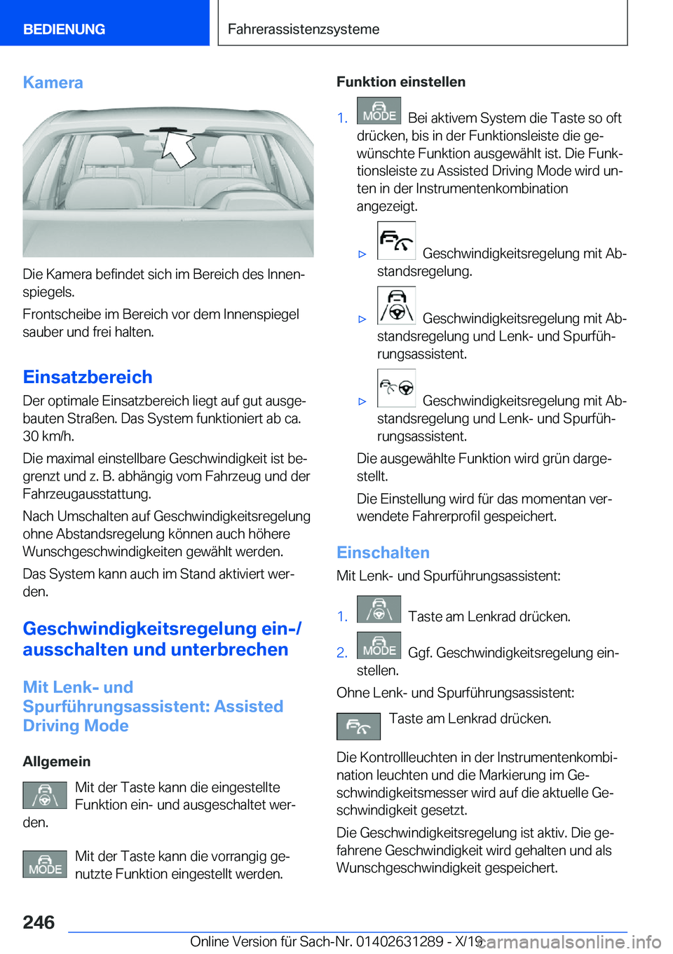 BMW M8 2020  Betriebsanleitungen (in German) �K�a�m�e�r�a
�D�i�e��K�a�m�e�r�a��b�e�f�i�n�d�e�t��s�i�c�h��i�m��B�e�r�e�i�c�h��d�e�s��I�n�n�e�nj�s�p�i�e�g�e�l�s�.
�F�r�o�n�t�s�c�h�e�i�b�e��i�m��B�e�r�e�i�c�h��v�o�r��d�e�m��I�n�n�e�n�s