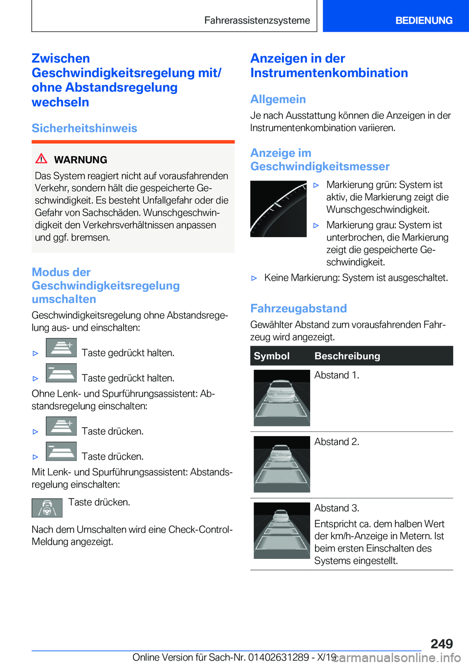 BMW M8 2020  Betriebsanleitungen (in German) �Z�w�i�s�c�h�e�n
�G�e�s�c�h�w�i�n�d�i�g�k�e�i�t�s�r�e�g�e�l�u�n�g��m�i�t�/
�o�h�n�e��A�b�s�t�a�n�d�s�r�e�g�e�l�u�n�g
�w�e�c�h�s�e�l�n
�S�i�c�h�e�r�h�e�i�t�s�h�i�n�w�e�i�s
�W�A�R�N�U�N�G
�D�a�s��S�y