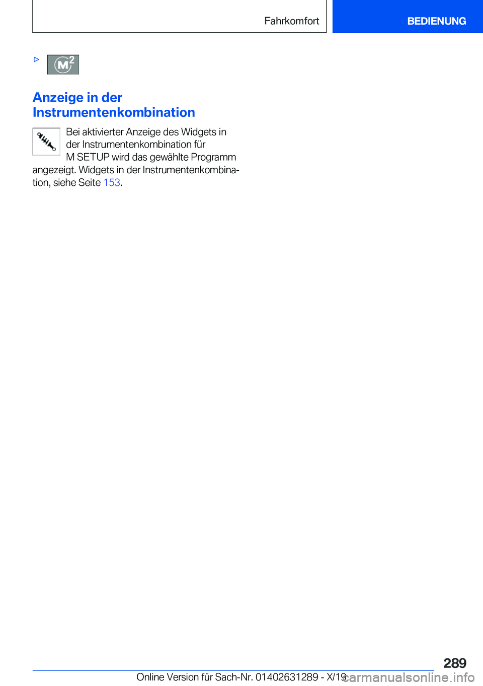 BMW M8 2020  Betriebsanleitungen (in German) 'x
�A�n�z�e�i�g�e��i�n��d�e�r
�I�n�s�t�r�u�m�e�n�t�e�n�k�o�m�b�i�n�a�t�i�o�n
�B�e�i��a�k�t�i�v�i�e�r�t�e�r��A�n�z�e�i�g�e��d�e�s��W�i�d�g�e�t�s��i�n�d�e�r��I�n�s�t�r�u�m�e�n�t�e�n�k�o�m�b�