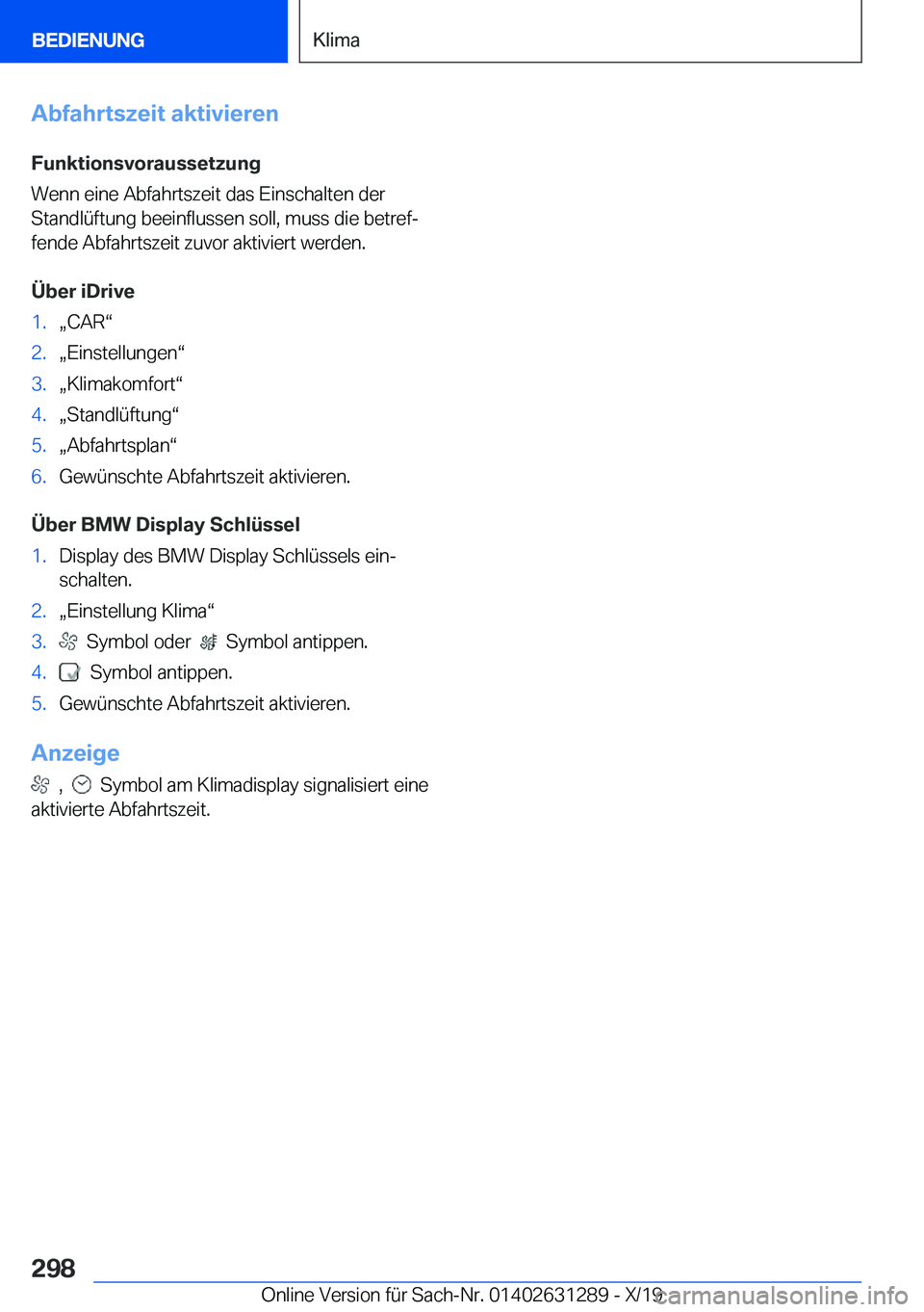 BMW M8 2020  Betriebsanleitungen (in German) �A�b�f�a�h�r�t�s�z�e�i�t��a�k�t�i�v�i�e�r�e�n�F�u�n�k�t�i�o�n�s�v�o�r�a�u�s�s�e�t�z�u�n�g
�W�e�n�n��e�i�n�e��A�b�f�a�h�r�t�s�z�e�i�t��d�a�s��E�i�n�s�c�h�a�l�t�e�n��d�e�r
�S�t�a�n�d�l�